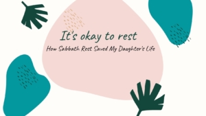 How Sabbath Rest Saved My Daughter's Life