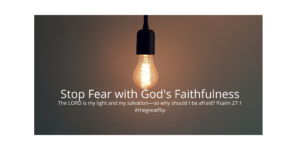 How to Stop Fear with God's Faithfulness